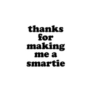 thanks for making me a smartie, cadeautje einde schooljaar