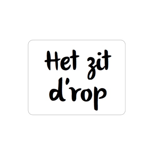 Sticker Het zit d’rop