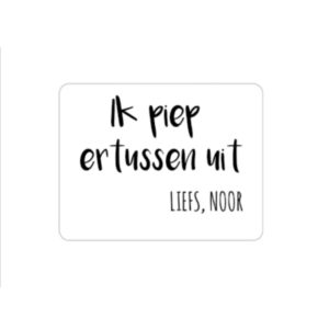 Sticker Ik piep ertussen uit, Traktatie Ik piep ertussen uit