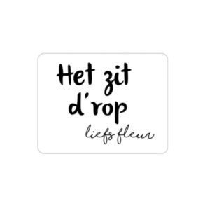 Het zit d'rop, sticker Het zit d'rop, traktatie afscheid, cadeautje afscheid